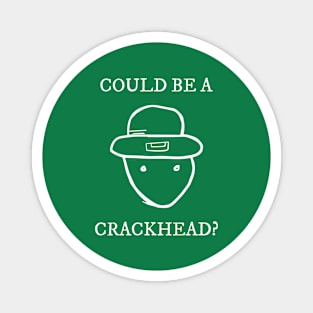 Could Be A Crackhead Funny Leprechaun Meme St. Patrick's Day Magnet